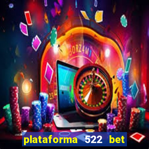 plataforma 522 bet 茅 confi谩vel